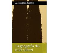 La geografia dei miei silenzi