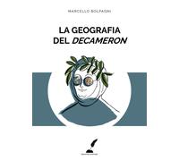 La geografia del Decameron. Luoghi, viaggi e pregiudizi nel capol