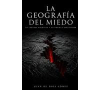 La Geografía del Miedo: 30 lugares donde la realidad supera al horror