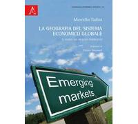 La geografia del sistema economico globale. Il ruolo dei mercati emergenti