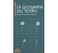 La geografia del tempo. Saggio di geografia culturale