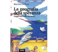 La geografia della speranza. Viaggio nell'Italia che resiste