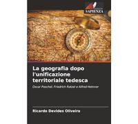 La geografia dopo l'unificazione territoriale tedesca: Oscar Peschel, Friedrich Ratzel e Alfred Hetnner