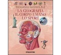 La geografia, il corpo umano, lo sport. Ediz. illustrata