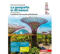 La geografia in 30 lezioni. I problemi del mondo globalizzato. Per le Scuole superiori. Con e-book. Con espansione online