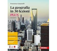 La geografia in 30 lezioni. Plus. Per le Scuole superiori