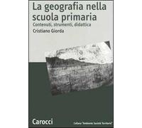 La geografia nella scuola primaria. Contenuti, strumenti, didattica