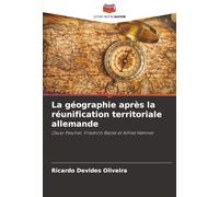 La géographie après la réunification territoriale allemande: Oscar Peschel, Friedrich Ratzel et Alfred Hetnner