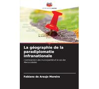 La géographie de la paradiplomatie infranationale: L'extraversion des municipalités et le cas des Mercocidades