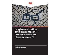 La géolocalisation omniprésente en intérieur dans les réseaux sans fil