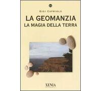 La geomanzia. La magia della terra. Ediz. illustrata