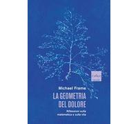 La geometria del dolore. Riflessioni sulla matematica e sulla vita
