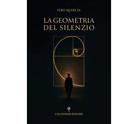 La geometria del silenzio - Quercia Febo