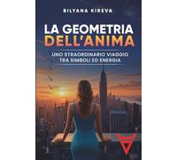 LA GEOMETRIA DELL’ANIMA: Uno straordinario viaggio tra Simboli ed Energia