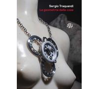 La geometria delle cose. Sergio Traquandi - 2019 - Aska Edizioni