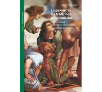 La geometria fra tradizione e innovazione. Temi e modi geometrici nell'età...