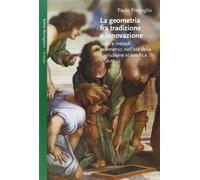 La geometria fra tradizione e innovazione. Temi e modi geometrici nell'età della