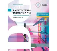 La geometria intorno a noi. Corso di disegno geometrico. Per le Scuole superiori. Con myLIM