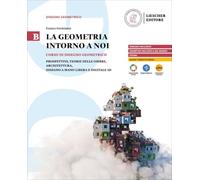 La geometria intorno a noi. Corso di disegno geometrico. Per le Scuole superiori. Con myLIM (Vol. B)