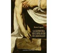 La geometria nei capolavori di Caravaggio. Ediz. italiana e inglese