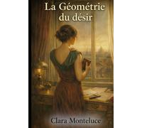 La Géométrie du désir: Roman sensuel et intense sur le corps, le désir et l’intimité