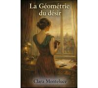 La Géométrie du désir: Roman sensuel et intense sur le corps, le désir et l’intimité