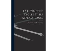 La Géométrie Réglée Et Ses Applications... (Tascabile)