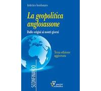 La geopolitica anglosassone. Dalle origini ai nostri giorni