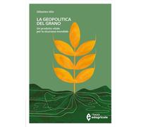 LA GEOPOLITICA DEL GRANO - ABIS SEBASTIEN - EDAGRICOLE