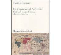 La geopolitica del Novecento. Dai Grandi Spazi delle dittature alla decolonizzazione