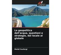 La geopolitica dell'acqua, questioni e strategie, dal locale al globale