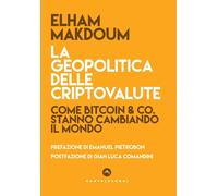 La geopolitica delle criptovalute. Come Bitcoin & Co stanno cambiando il mondo [
