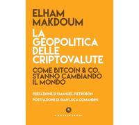 La geopolitica delle criptovalute. Come Bitcoin & Co stanno cambiando il mondo