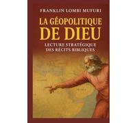 LA GÉOPOLITIQUE DE DIEU: LECTURE STRATÉGIQUE DES RÉCITS BIBLIQUES