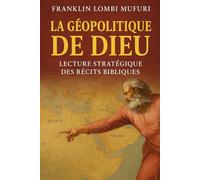 LA GÉOPOLITIQUE DE DIEU: LECTURE STRATÉGIQUE DES RÉCITS BIBLIQUES