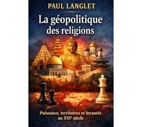 La géopolitique des religions: Puissance, territoires et loyautés au XXIᵉ siècle