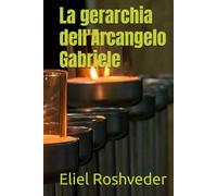 La gerarchia dell'Arcangelo Gabriele