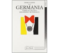 La Germania. Verso un nuovo disordine mondiale?