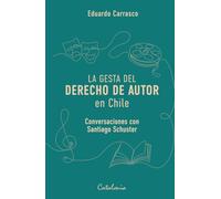 La gesta del derecho de autor en Chile: Convesaciones con Santiago Schuster