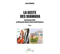 La geste des Diawara: De Daaman Gille au Mémorial-Musée Dama Guilé Diawara - Tome I: 1
