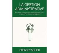 LA GESTION ADMINISTRATIVE: Documents, correspondance et transmission d'un lot : comprendre vos droits et vos obligations
