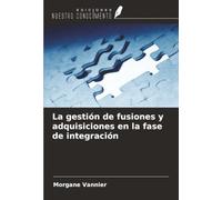La gestión de fusiones y adquisiciones en la fase de integración