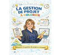 La gestion de projet... à colorier: Découvrir la gestion de projet en s'amusant