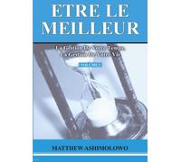 La gestion de votre temps, la gestion de votre vie: Volume 1