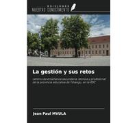 La gestión y sus retos: centros de enseñanza secundaria, técnica y profesional de la provincia educativa de Tshangu, en la RDC