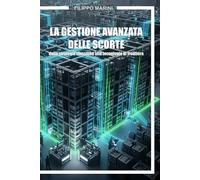 La gestione avanzata delle scorte: dalle strategie classiche alle tecnologie di frontiera