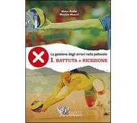 La gestione degli errori nel volley. Con DVD. Vol. 1: Battuta e ricezione
