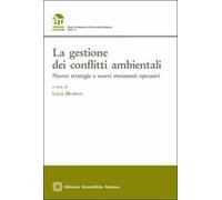 La gestione dei conflitti ambientali. Nuove strategie e nuovi strumenti operativi
