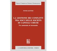 Libri Peter Agstner - La Gestione Dei Conflitti Tra Soci Nelle Societa Di Capita