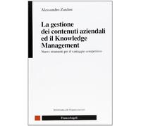 La gestione dei contenuti aziendali ed il knowledge management. Nuovi strumenti per il vantaggio competitivo